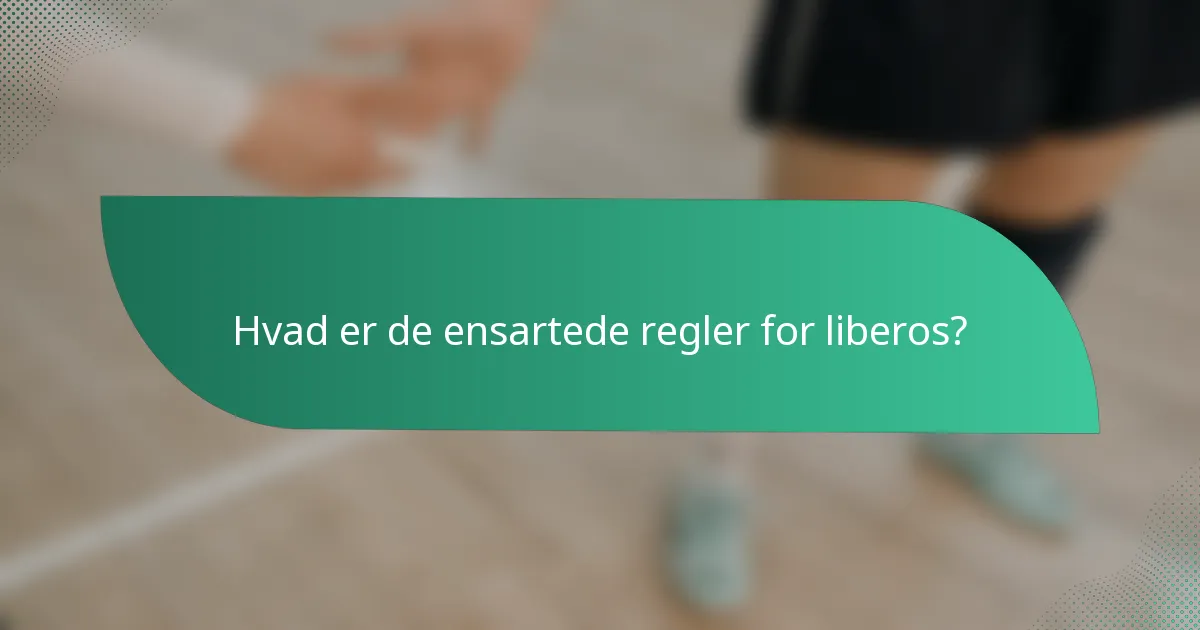 Hvad er de ensartede regler for liberos?