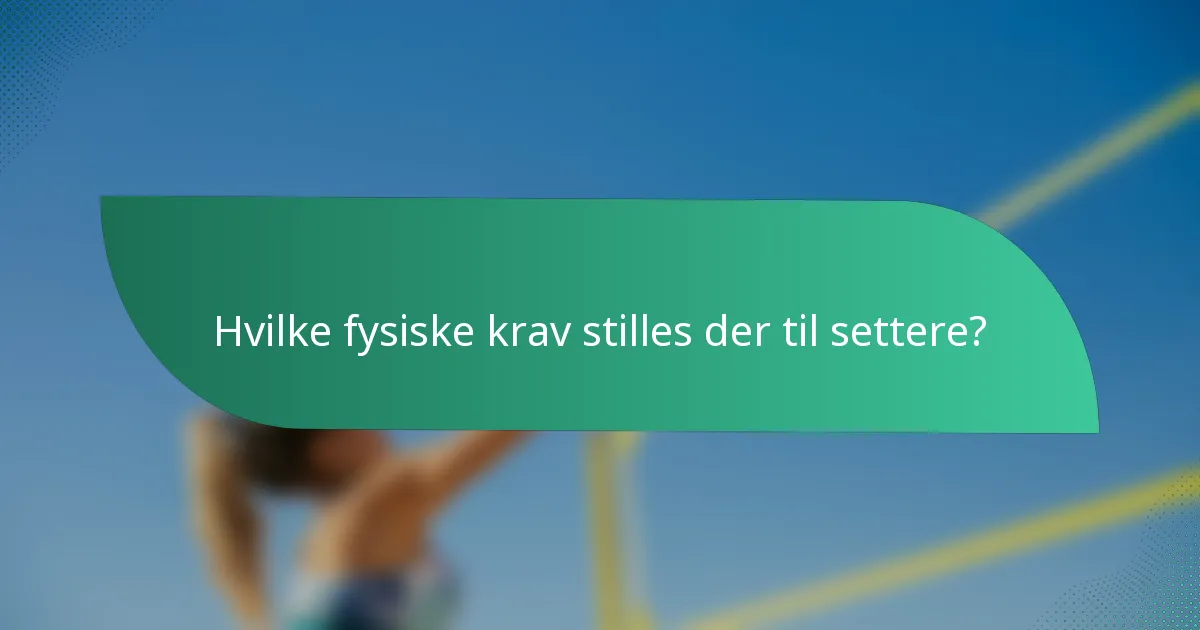 Hvilke fysiske krav stilles der til settere?