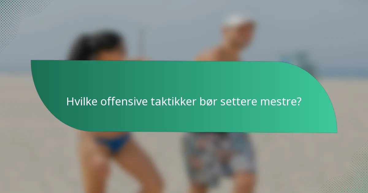 Hvilke offensive taktikker bør settere mestre?
